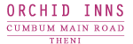 Orchid Inns - Cumbum Main Road - Theni